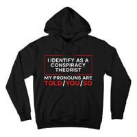 I Identify As A Conspiracy Theorist Pronouns Are Told You So Tall Hoodie