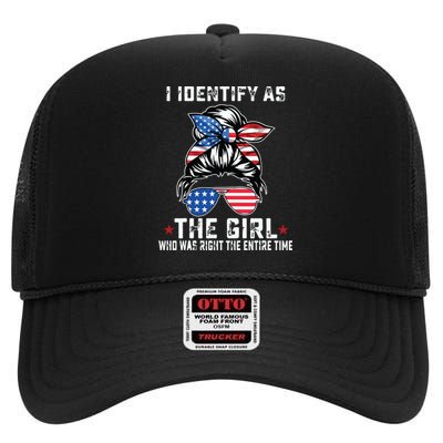 I Identify As The Girl Who Was Right The Entire Time High Crown Mesh Back Trucker Hat