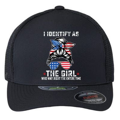 I Identify As The Girl Who Was Right The Entire Time Flexfit Unipanel Trucker Cap