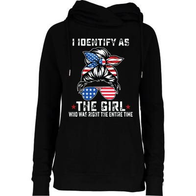 I Identify As The Girl Who Was Right The Entire Time Womens Funnel Neck Pullover Hood