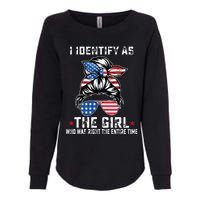 I Identify As The Girl Who Was Right The Entire Time Womens California Wash Sweatshirt