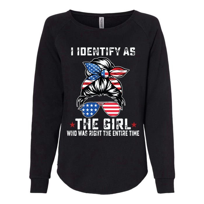 I Identify As The Girl Who Was Right The Entire Time Womens California Wash Sweatshirt