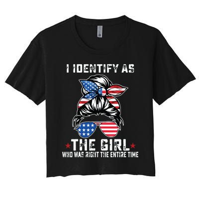 I Identify As The Girl Who Was Right The Entire Time Women's Crop Top Tee