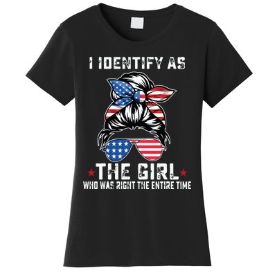 I Identify As The Girl Who Was Right The Entire Time Women's T-Shirt