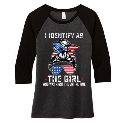 I Identify As The Girl Who Was Right The Entire Time Women's Tri-Blend 3/4-Sleeve Raglan Shirt