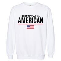 I Identify As An American USA Flag Garment-Dyed Sweatshirt