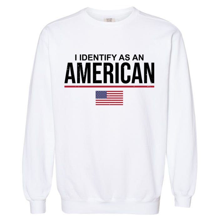 I Identify As An American USA Flag Garment-Dyed Sweatshirt