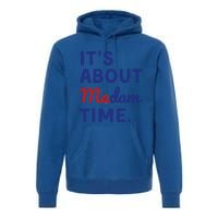 ItS Is About Madam Time Gift Premium Hoodie