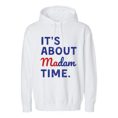 ItS Is About Madam Time Gift Garment-Dyed Fleece Hoodie