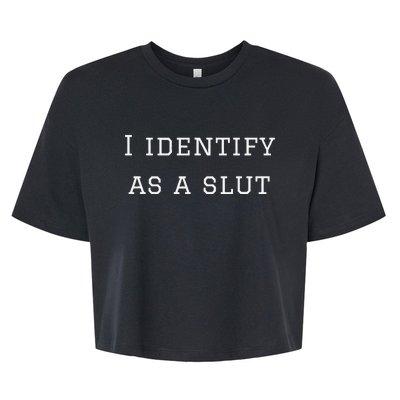 I Identify As A Slut Bella+Canvas Jersey Crop Tee