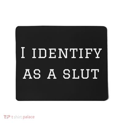 I Identify As A Slut Mousepad