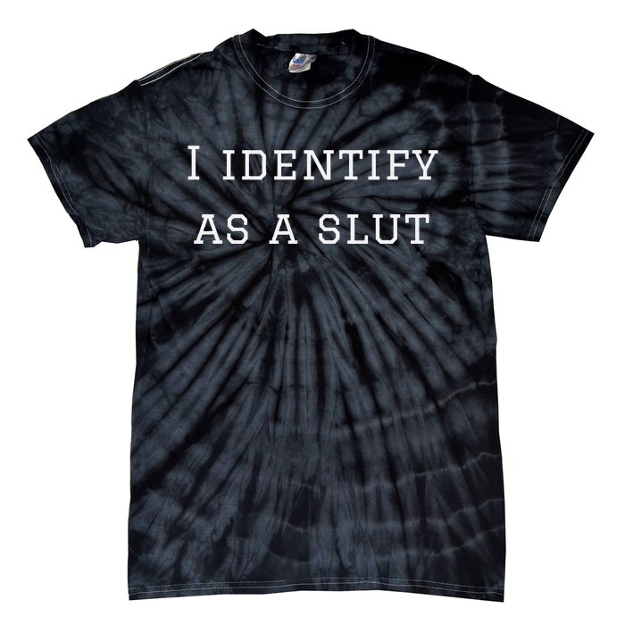 I Identify As A Slut Tie-Dye T-Shirt