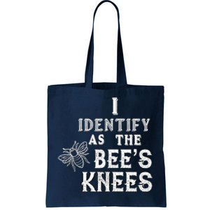 I Identify As The Bee's Knees Funny Positive Vibes Pronoun Tote Bag