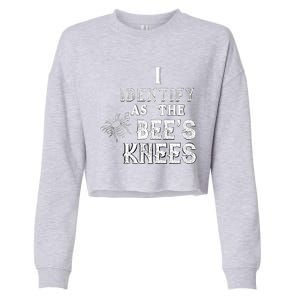 I Identify As The Bee's Knees Funny Positive Vibes Pronoun Cropped Pullover Crew