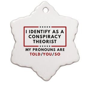 I Identify As A Conspiracy Theorist My Pronouns Are Told Ceramic Star Ornament