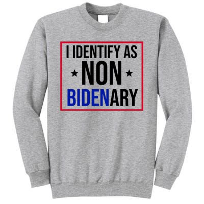 I Identify As Non Bidenary Anti Biden Funny Tall Sweatshirt