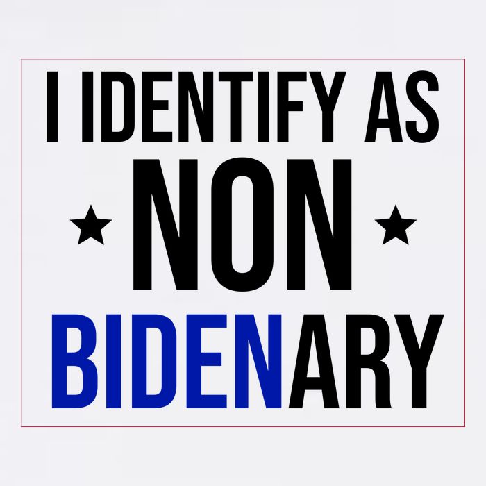 I Identify As Non Bidenary Anti Biden Funny Cool Comfort Performance Bucket Hat