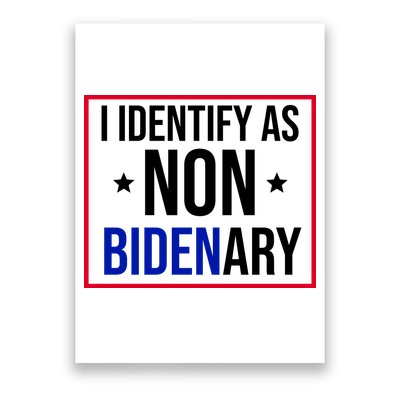 I Identify As Non Bidenary Anti Biden Funny Poster