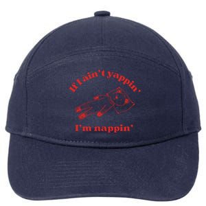 If I Aint Nappin Im Yappin Yapper Weird Stuff Stupid Funny 7-Panel Snapback Hat