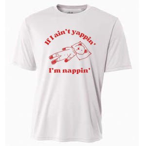 If I Aint Nappin Im Yappin Yapper Weird Stuff Stupid Funny Cooling Performance Crew T-Shirt