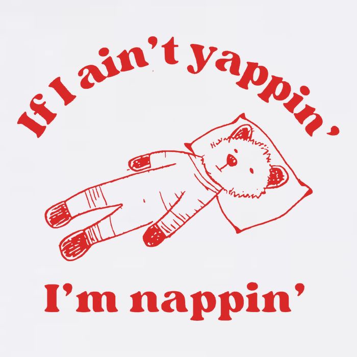 If I Aint Nappin Im Yappin Yapper Weird Stuff Stupid Funny Button