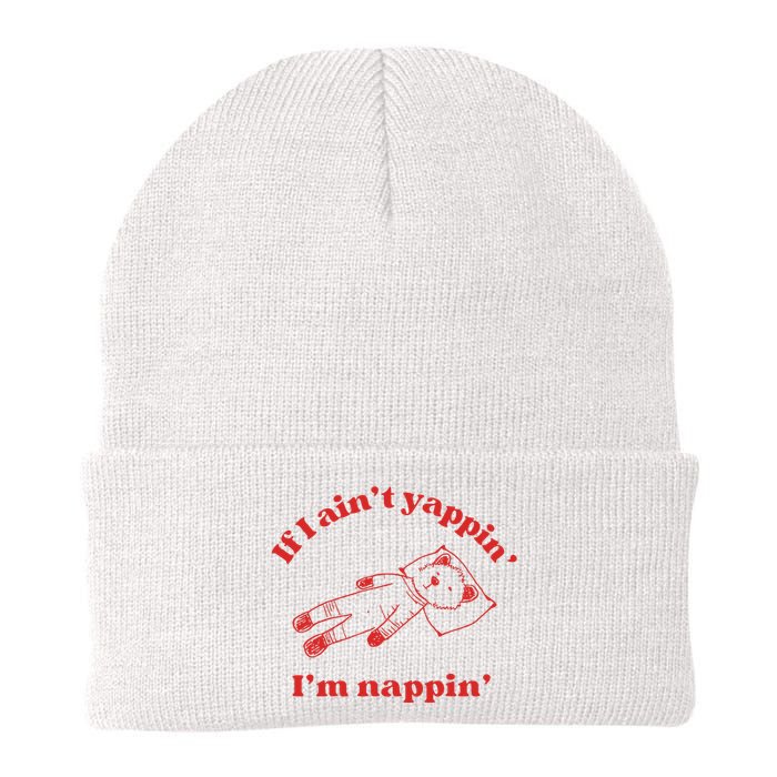 If I Aint Nappin Im Yappin Yapper Weird Stuff Stupid Funny Knit Cap Winter Beanie