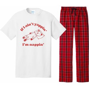 If I Aint Nappin Im Yappin Yapper Weird Stuff Stupid Funny Pajama Set