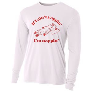 If I Aint Nappin Im Yappin Yapper Weird Stuff Stupid Funny Cooling Performance Long Sleeve Crew