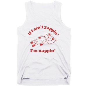 If I Aint Nappin Im Yappin Yapper Weird Stuff Stupid Funny Tank Top