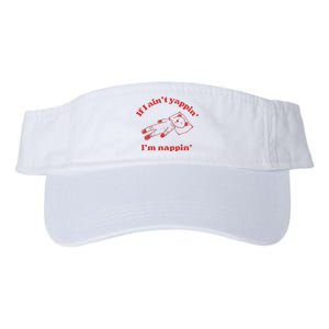 If I Aint Nappin Im Yappin Yapper Weird Stuff Stupid Funny Valucap Bio-Washed Visor