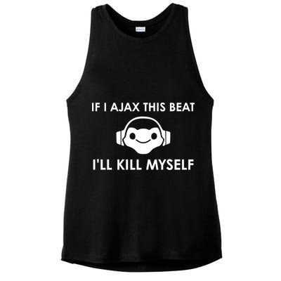 If I Ajax This Beat ILl Kill Myself Lucio Ladies PosiCharge Tri-Blend Wicking Tank