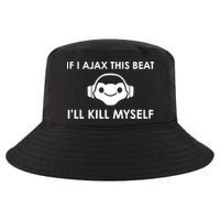 If I Ajax This Beat ILl Kill Myself Lucio Cool Comfort Performance Bucket Hat