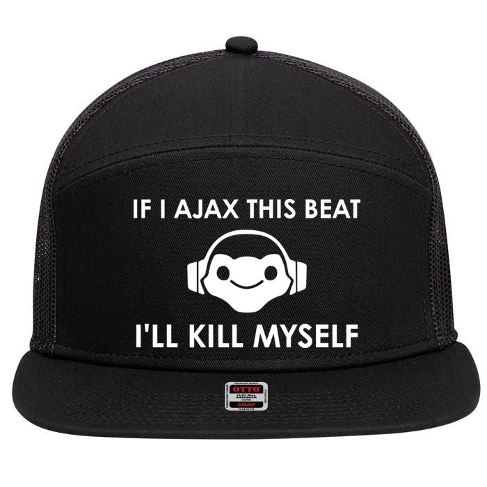 If I Ajax This Beat ILl Kill Myself Lucio 7 Panel Mesh Trucker Snapback Hat