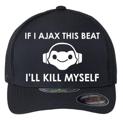 If I Ajax This Beat ILl Kill Myself Lucio Flexfit Unipanel Trucker Cap