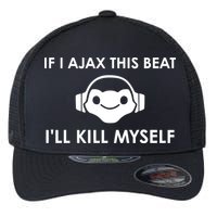 If I Ajax This Beat ILl Kill Myself Lucio Flexfit Unipanel Trucker Cap