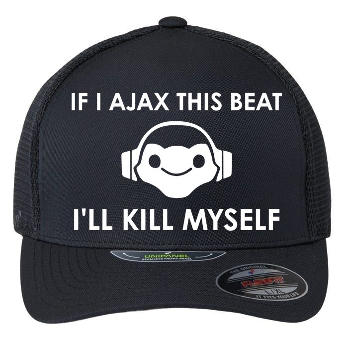 If I Ajax This Beat ILl Kill Myself Lucio Flexfit Unipanel Trucker Cap