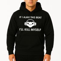 If I Ajax This Beat ILl Kill Myself Lucio Hoodie