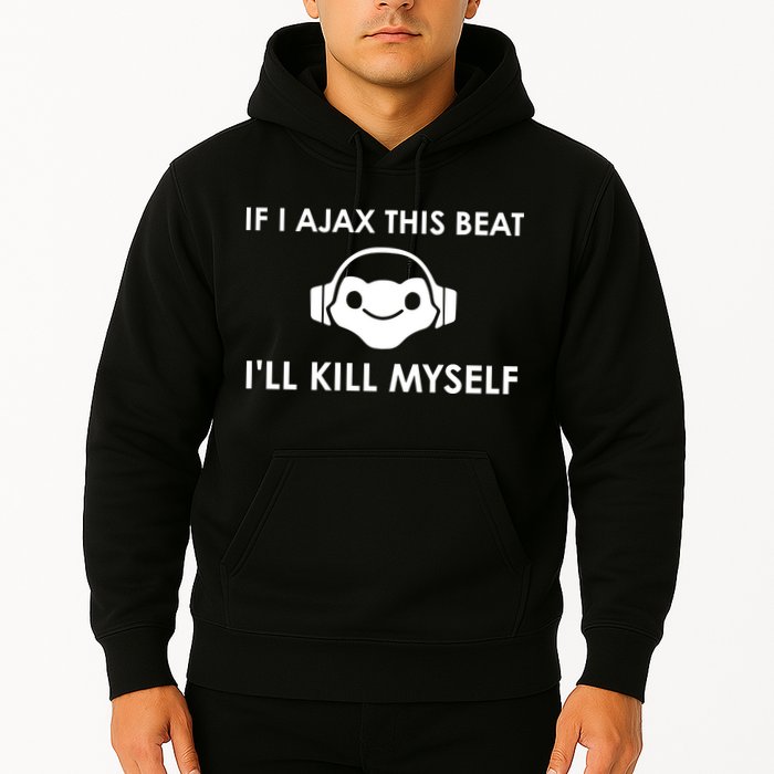 If I Ajax This Beat ILl Kill Myself Lucio Hoodie
