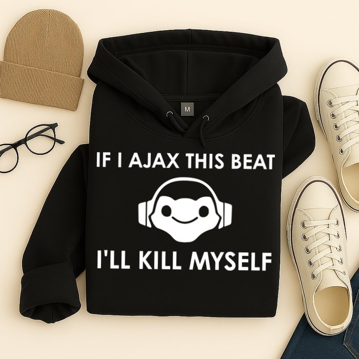 If I Ajax This Beat ILl Kill Myself Lucio Hoodie