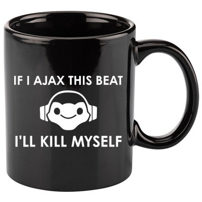 If I Ajax This Beat ILl Kill Myself Lucio 11oz C Handle Ceramic Mug