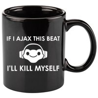 If I Ajax This Beat ILl Kill Myself Lucio 11oz C Handle Ceramic Mug
