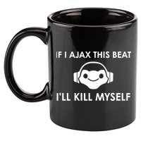 If I Ajax This Beat ILl Kill Myself Lucio 11oz C Handle Ceramic Mug