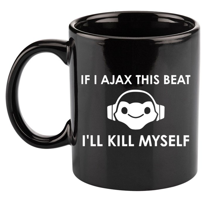 If I Ajax This Beat ILl Kill Myself Lucio 11oz C Handle Ceramic Mug