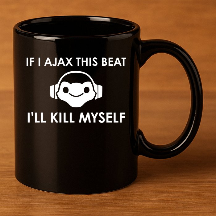 If I Ajax This Beat ILl Kill Myself Lucio 11oz C Handle Ceramic Mug