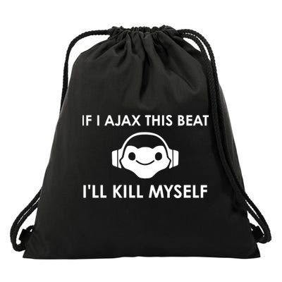If I Ajax This Beat ILl Kill Myself Lucio Drawstring Bag