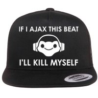 If I Ajax This Beat ILl Kill Myself Lucio Flatbill Hat