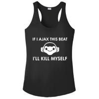 If I Ajax This Beat ILl Kill Myself Lucio Ladies PosiCharge Competitor Racerback Tank