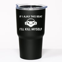 If I Ajax This Beat ILl Kill Myself Lucio Tumbler