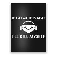 If I Ajax This Beat ILl Kill Myself Lucio Poster