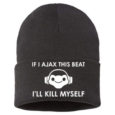 If I Ajax This Beat ILl Kill Myself Lucio Sustainable Knit Beanie